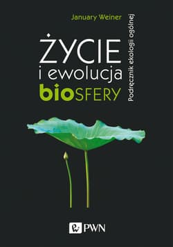 Życie i ewolucja biosfery. Podręcznik ekologii ogólnej - January Weiner