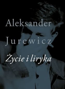 Życie i liryka - Aleksander Jurewicz