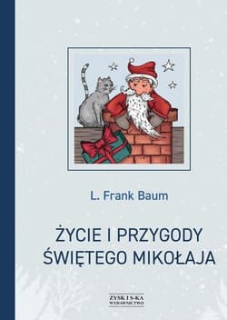 Życie i przygody Świętego Mikołaja - Baum Frank A.