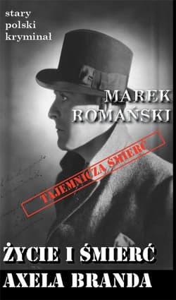 Życie i śmierć Axela Branda - Marek Romański