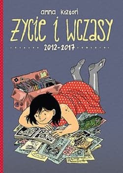 Życie i wczasy 2012-2017 - Anna Krztoń