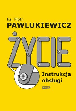 Życie. Instrukcja obsługi (2022) - ebook - Piotr   Pawlukiewicz