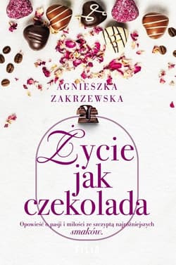 Życie jak czekolada - Agnieszka Zakrzewska