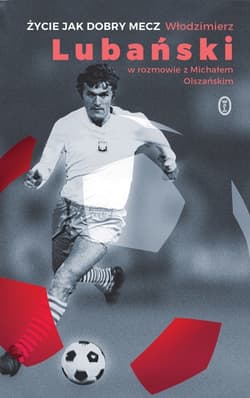 Życie jak dobry mecz - Włodzimierz Lubański