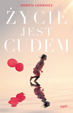 Życie jest cudem - ebook - Dorota Łosiewicz