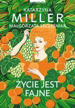 Życie jest fajne wyd. 2025 - Katarzyna Miller, Szcześniak Małgorzata