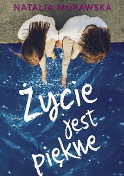 Życie jest piękne - Natalia Murawska