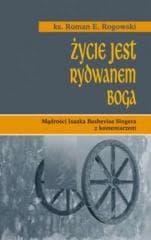 Życie jest rydwanem Boga - Roman E. Rogowski