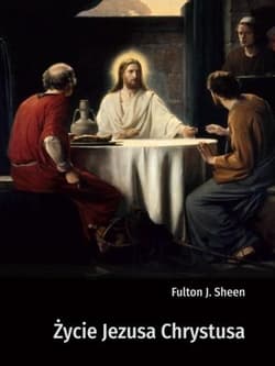 Życie Jezusa Chrystusa - Fulton Sheen