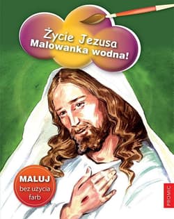 Życie Jezusa. Malowanka wodna! - Praca zbiorowa