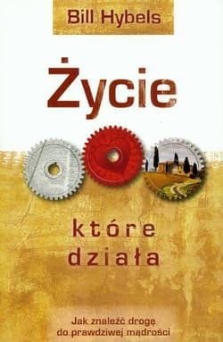 Życie które działa Jak znaleźć drogę do prawdziwej mądrości