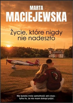 Życie, które nigdy nie nadeszło - Marta Maciejewska