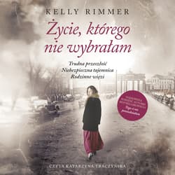 Życie, którego nie wybrałam - audiobook - Kelly Rimmer