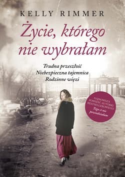 Życie, którego nie wybrałam - ebook - Kelly Rimmer