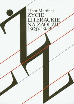 Życie literackie na Zaolziu 1920-1945 Wybrane zagadnienia