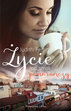 Życie ma smak pomarańczy - ebook - Judith Fertig