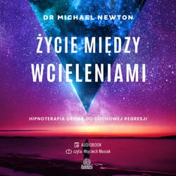 Życie między wcieleniami - audiobook - Michael Newton