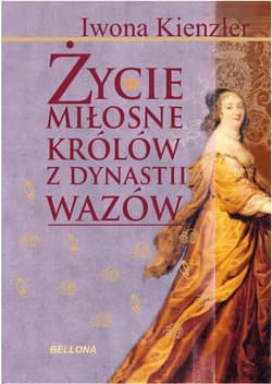 Życie miłosne królów z dynastii Wazów - Iwona Kienzler