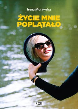 życie mnie poplątało - Irena Morawska