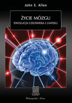 Życie mózgu. Ewolucja człowieka i umysłu - ebook