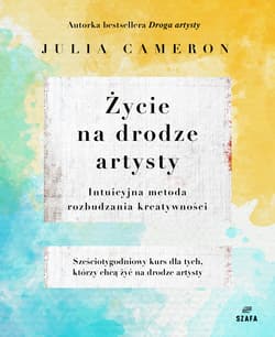 Życie na drodze artysty - Julia Cameron