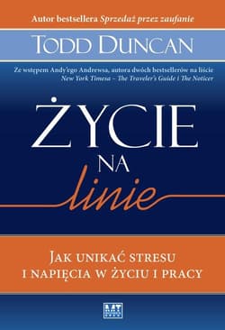 Życie na linie Jak unikać stresu i napięcia w życiu i pracy
