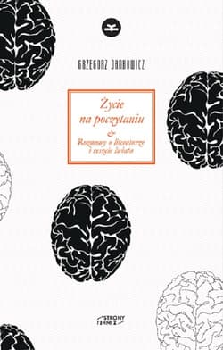Życie na poczytaniu Rozmowy o literaturze i reszcie świata - Grzegorz Jankowicz