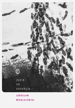 Życie na xanaksie - ebook - Jarosław Mikołajewski