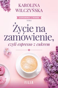 Życie na zamówienie, czyli espresso z cukrem - Karolina Wilczyńska