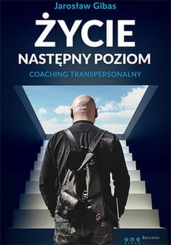 Życie. Następny poziom. Coaching transpersonalny - ebook - Jarosław Gibas