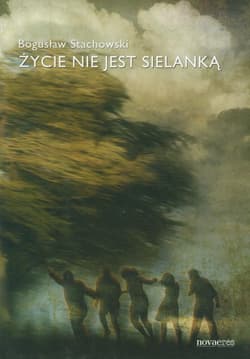 Życie nie jest sielanką - Bogusław Stachowski