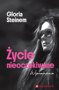 ŻYCIE NIEOCZEKIWANE - Gloria Steinem