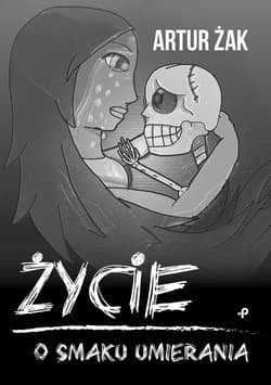 Życie o smaku umierania - Artur Żak