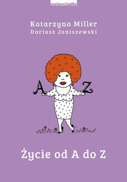 Życie od A do Z - Katarzyna Miller, Dariusz Janiszewski