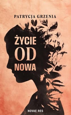 Życie od nowa - Patrycja Grzenia