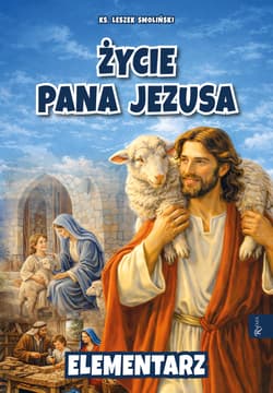 Życie Pana Jezusa. Elementarz - Leszek Smoliński