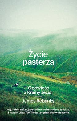 Życie pasterza. Opowieść z Krainy Jezior - James Rebanks