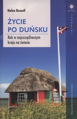 Życie po duńsku Rok w najszczęśliwszym kraju na świecie - Helen Russell