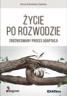 Życie po rozwodzie Zróżnicowany proces adaptacji - Anna Kołodziej-Zaleska