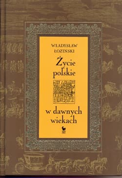 Życie polskie w dawnych wiekach - ebook - Władysław Łoziński