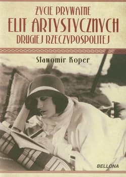 Życie prywatne elit artystycznych Drugiej Rzeczypospolitej - Sławomir Koper