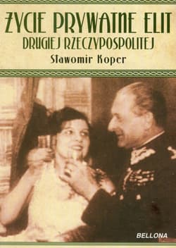 Życie prywatne elit Drugiej Rzeczypospolitej - Sławomir Koper