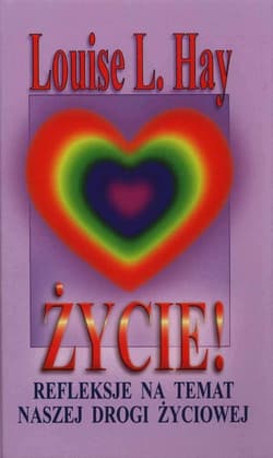 Życie! Refleksje na temat naszej drogi życiowej
