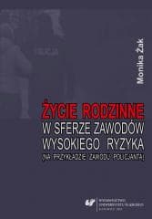 Życie rodzinne w sferze zawodów wysokiego ryzyka.. - Monika Żak