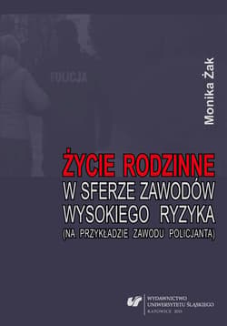 Życie rodzinne w sferze zawodów wysokiego ryzyka.. - Monika Żak
