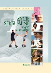 Życie seksualne. Encyklopedia zdrowia - Praca zbiorowa