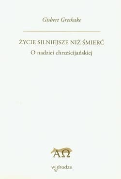 Życie silniejsze niż śmierć O nadziei chrześcijańskiej