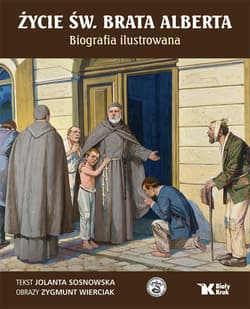Życie św. Brata Alberta Biografia ilustrowana - Sosnowska Jolanta
