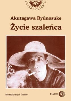 Życie szaleńca i inne opowiadania - Akutagawa Ryunosuke