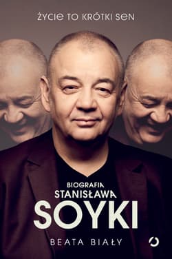 Życie to krótki sen. Biografia Stanisława Soyki - Beata Biały